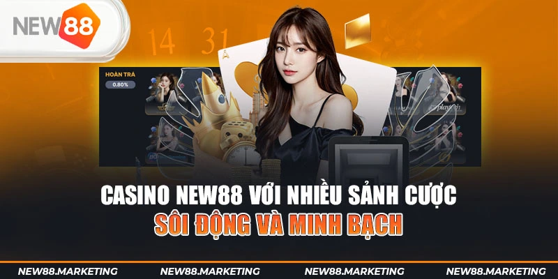 New88 30 Casino New88 với nhiều sảnh cược sôi động và minh bạch